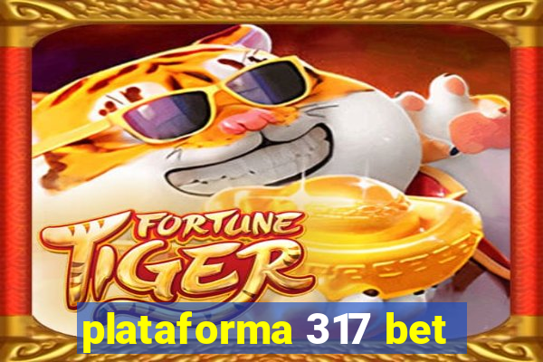 plataforma 317 bet